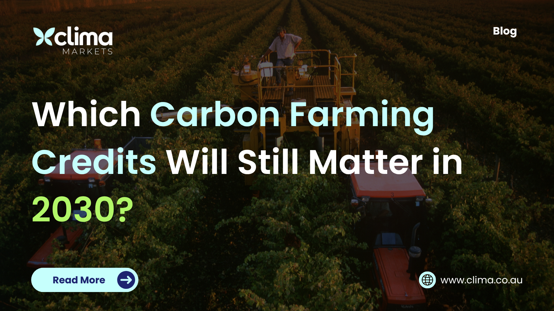 Cover image showcasing picture of a farm with text on screen saying which carbon faring credits will still matter in 2030? with a call to action asking redaers to read the blog